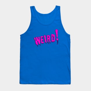 Weird! Tank Top